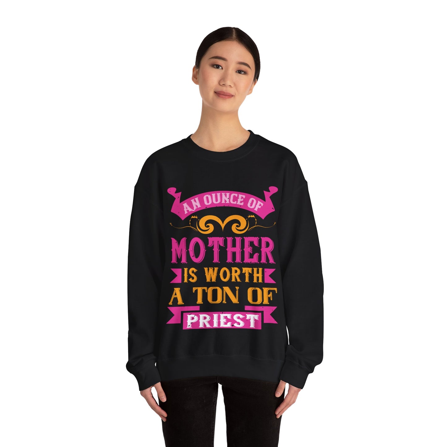 An ounce of mother is worth a ton of priest-01 — Unisex Heavy Blend Crewneck (G18000)