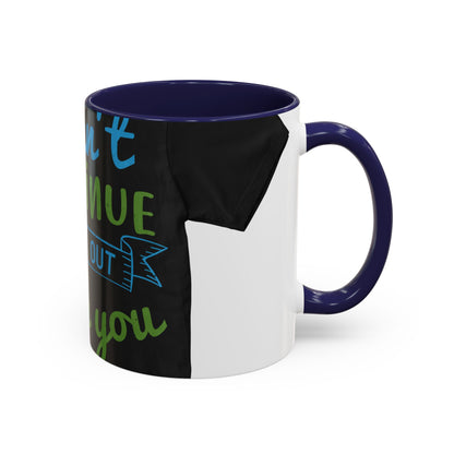 i canΓÇÖt continue to hang out with you — Accent Mug 11/15oz