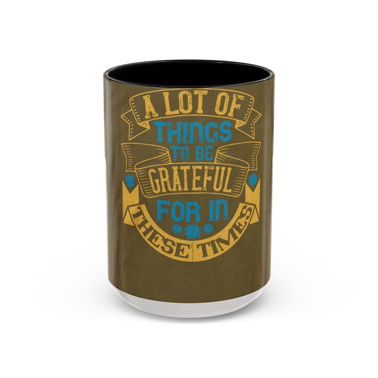 A lot of things to be grateful for in these times — Accent Mug 11/15oz