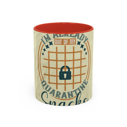 i'm already out of my quarantine snacks — Accent Mug 11/15oz