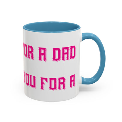 The only thing better than having you for a dad-01 — Accent Mug 11/15oz