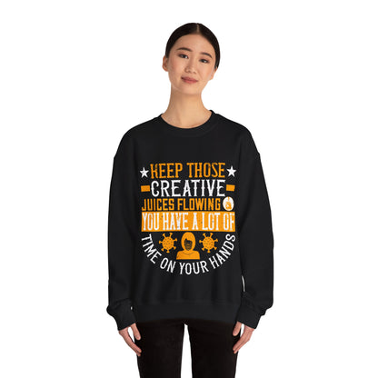 Keep those creative juices flowing. You have a lot of time on your hands!-01 — Unisex Heavy Blend Crewneck (G18000)