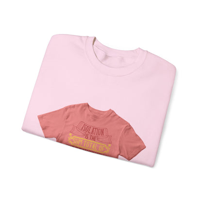 Isolation is the sum total of wretchedness to a man — Unisex Heavy Blend Crewneck (G18000)