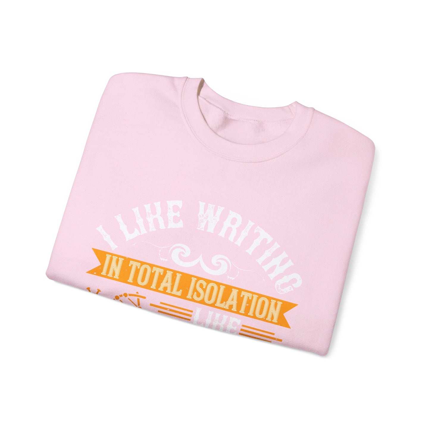 I like writing in total isolation like out in the woods somewhere-01 — Unisex Heavy Blend Crewneck (G18000)