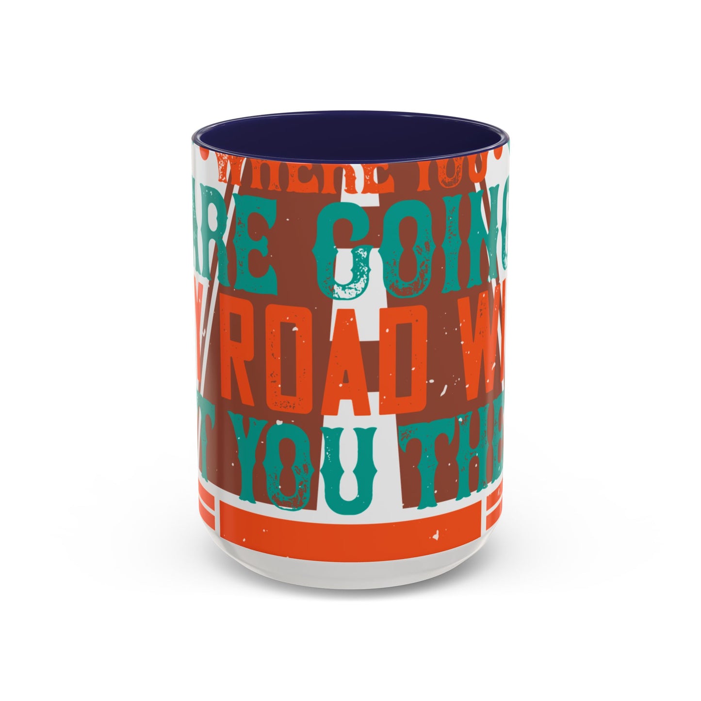 If you donΓÇÖt know where you are going (2) — Accent Mug 11/15oz