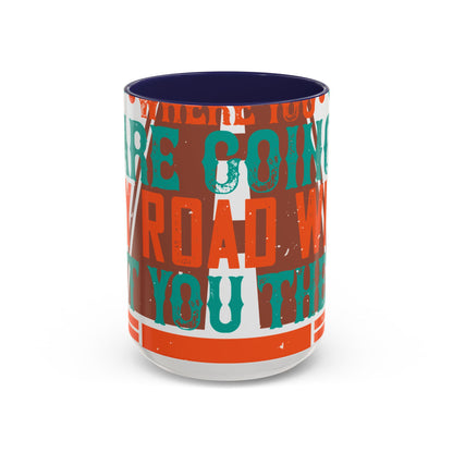 If you donΓÇÖt know where you are going (2) — Accent Mug 11/15oz