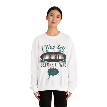 I was self-quarantine before it was cool-01 — Unisex Heavy Blend Crewneck (G18000)