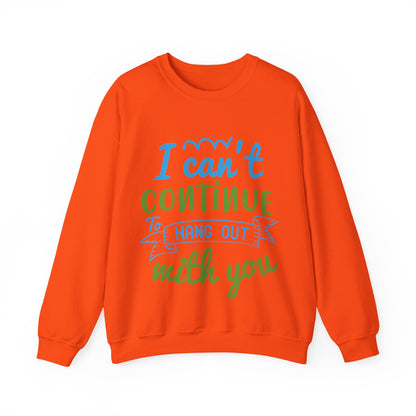 i canΓÇÖt continue to hang out with you-01 — Unisex Heavy Blend Crewneck (G18000)