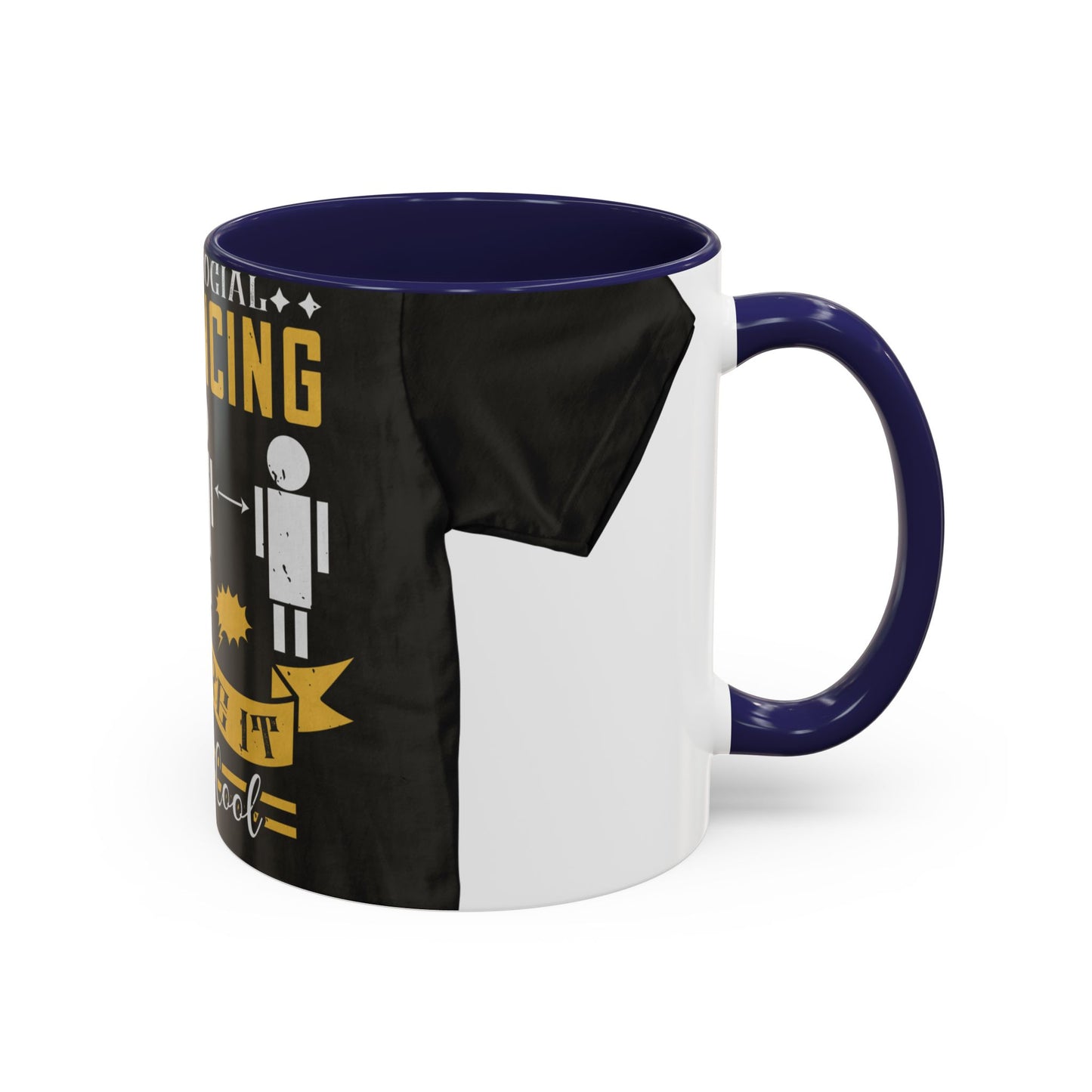 I was social distancing before it was coo — Accent Mug 11/15oz