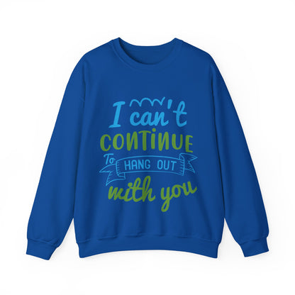 i canΓÇÖt continue to hang out with you-01 — Unisex Heavy Blend Crewneck (G18000)