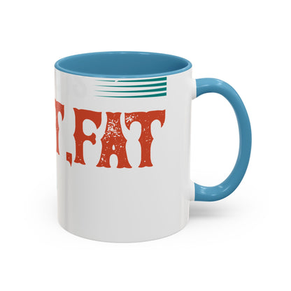 DoesnΓÇÖt matter if she is short,fat and has a big mouth-01 — Accent Mug 11/15oz