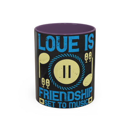 Love is friendship set to music — Accent Mug 11/15oz