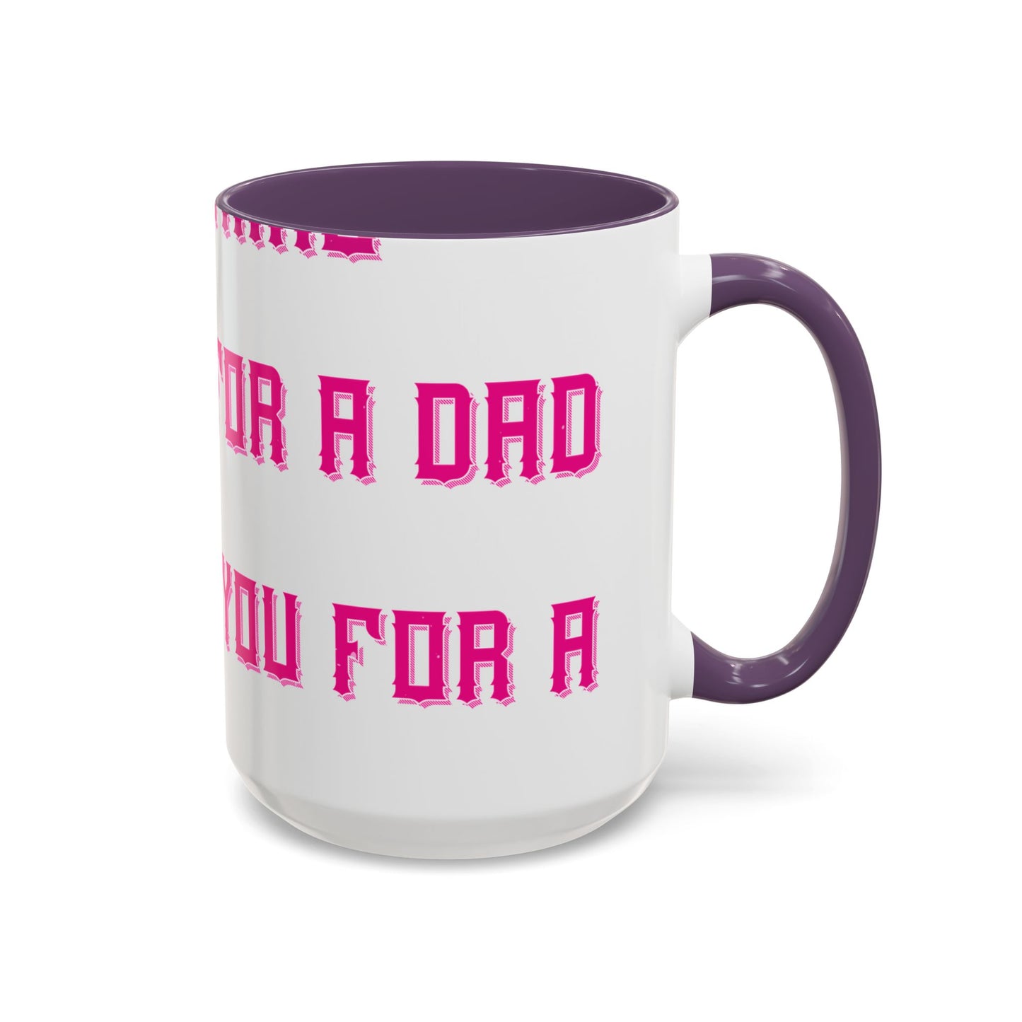 The only thing better than having you for a dad-01 — Accent Mug 11/15oz