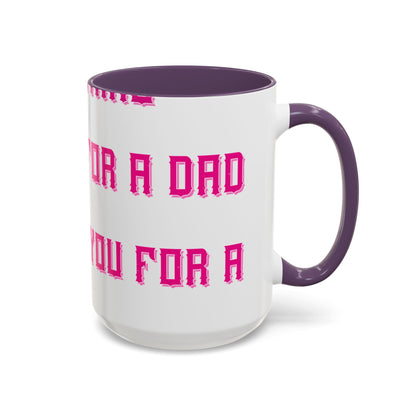 The only thing better than having you for a dad-01 — Accent Mug 11/15oz