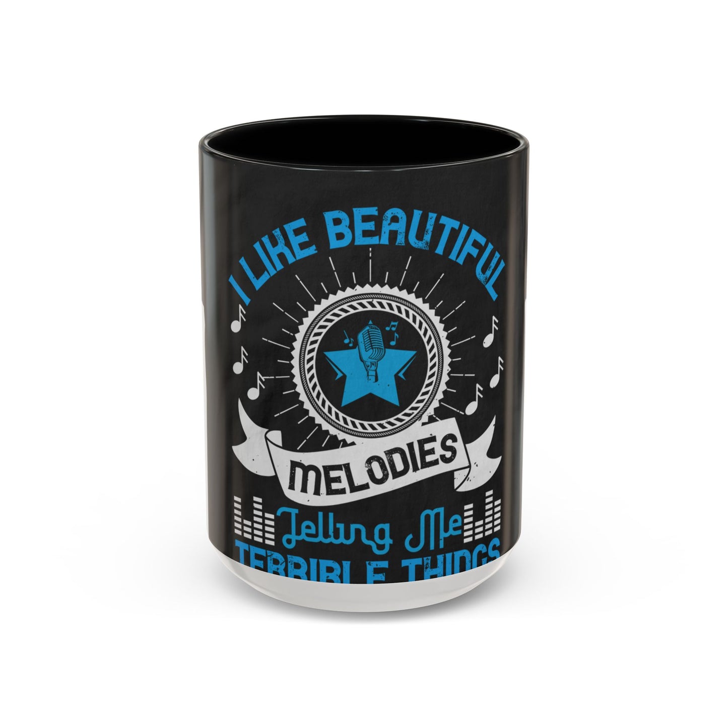 I like beautiful melodies telling me terrible things — Accent Mug 11/15oz