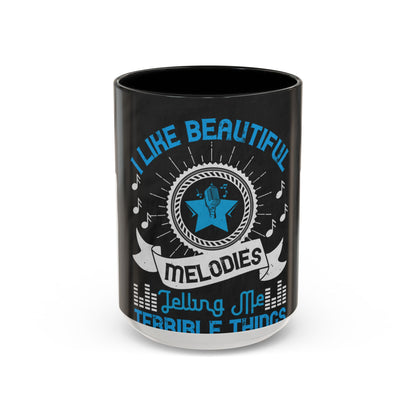 I like beautiful melodies telling me terrible things — Accent Mug 11/15oz