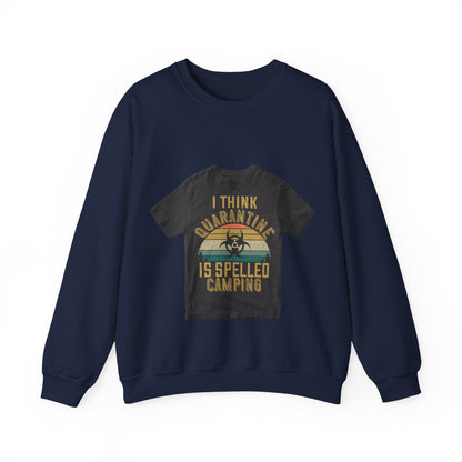 i think quarantine is spelled camping — Unisex Heavy Blend Crewneck (G18000)
