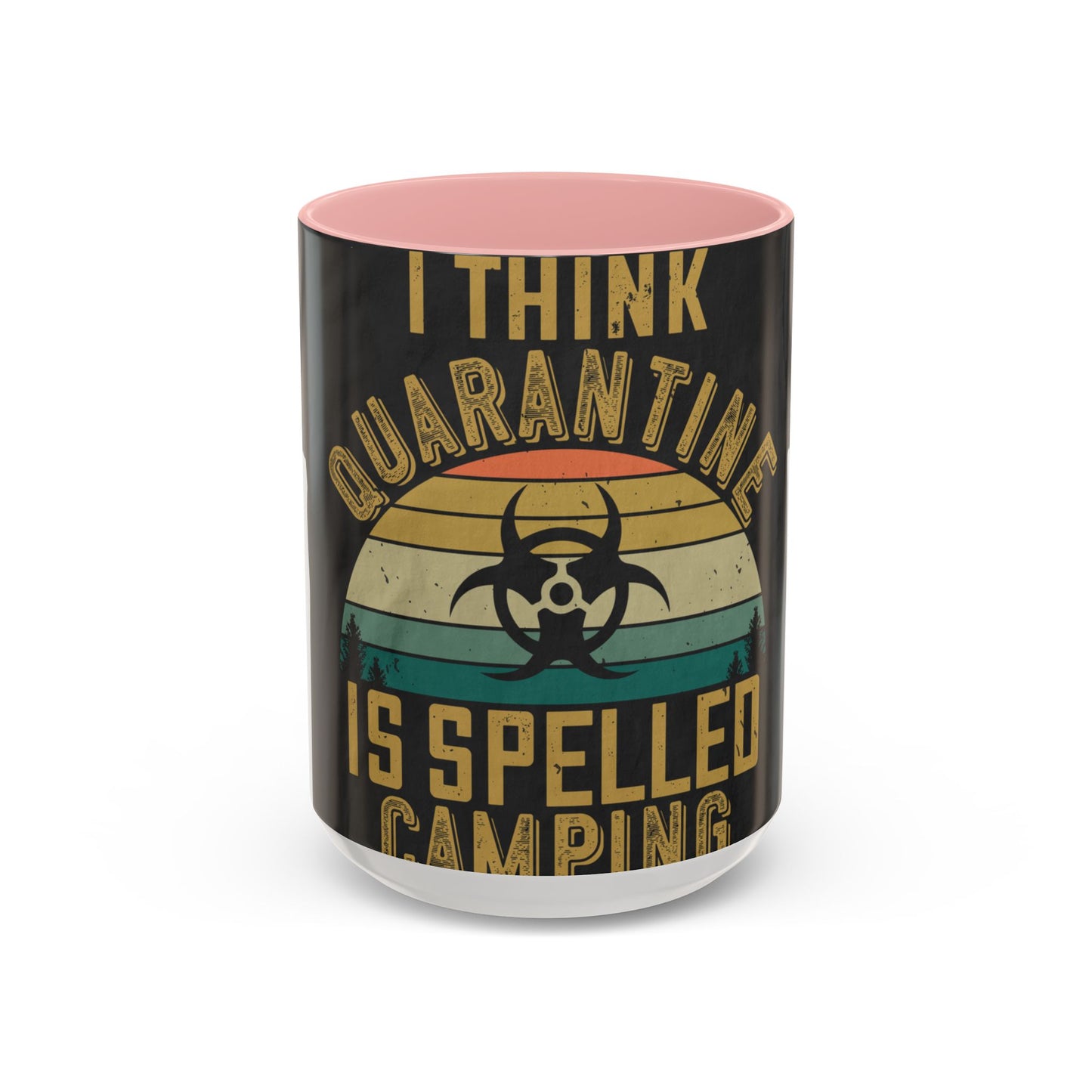 i think quarantine is spelled camping — Accent Mug 11/15oz