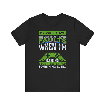 My Wife Says T-shirt, Wife Sayings Tshirt, Gamer Shirt, Gaming Unisex Shirt, Crewneck Shirt, Short Sleeve Tee, Gift for Him, Gift for Her