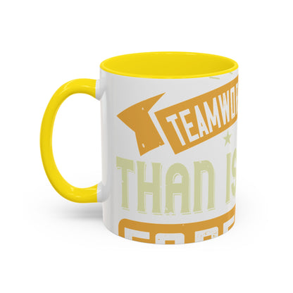 Teamwork is better than isolation, especially for a columnist-01 — Accent Mug 11/15oz