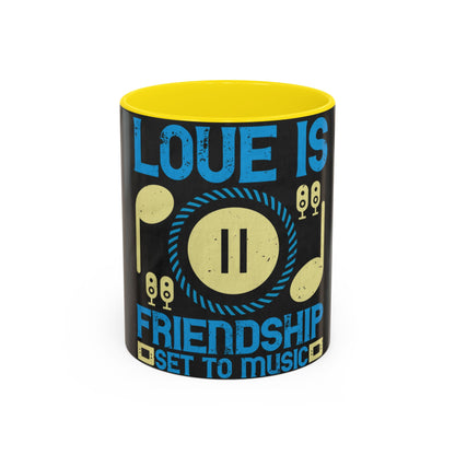Love is friendship set to music — Accent Mug 11/15oz