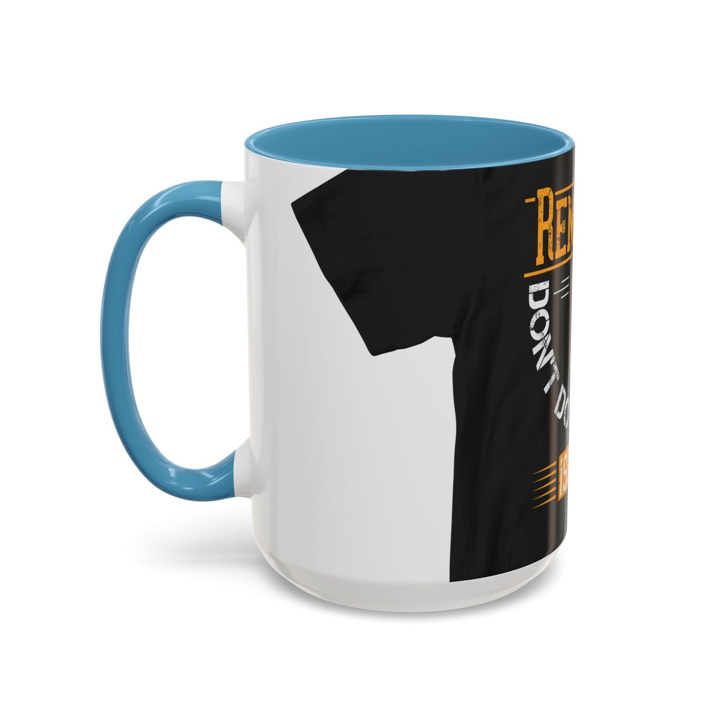 Remember you don't do anything in isolationn — Accent Mug 11/15oz