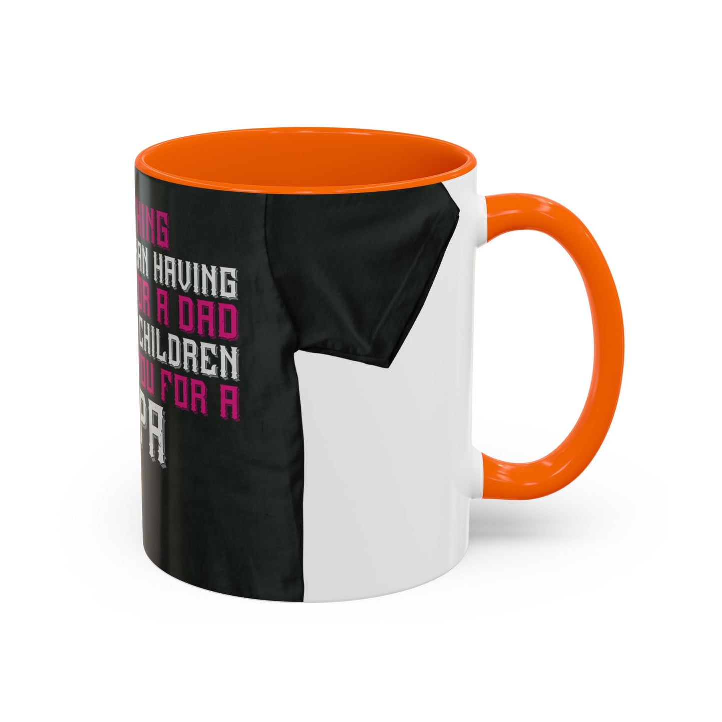 The only thing better than having you for a dad-02 — Accent Mug 11/15oz
