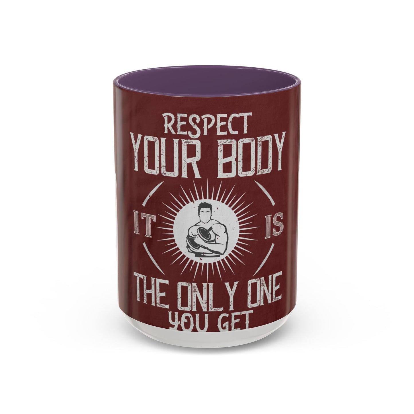 Respect your body. ItΓÇÖs the only one you get — Accent Mug 11/15oz