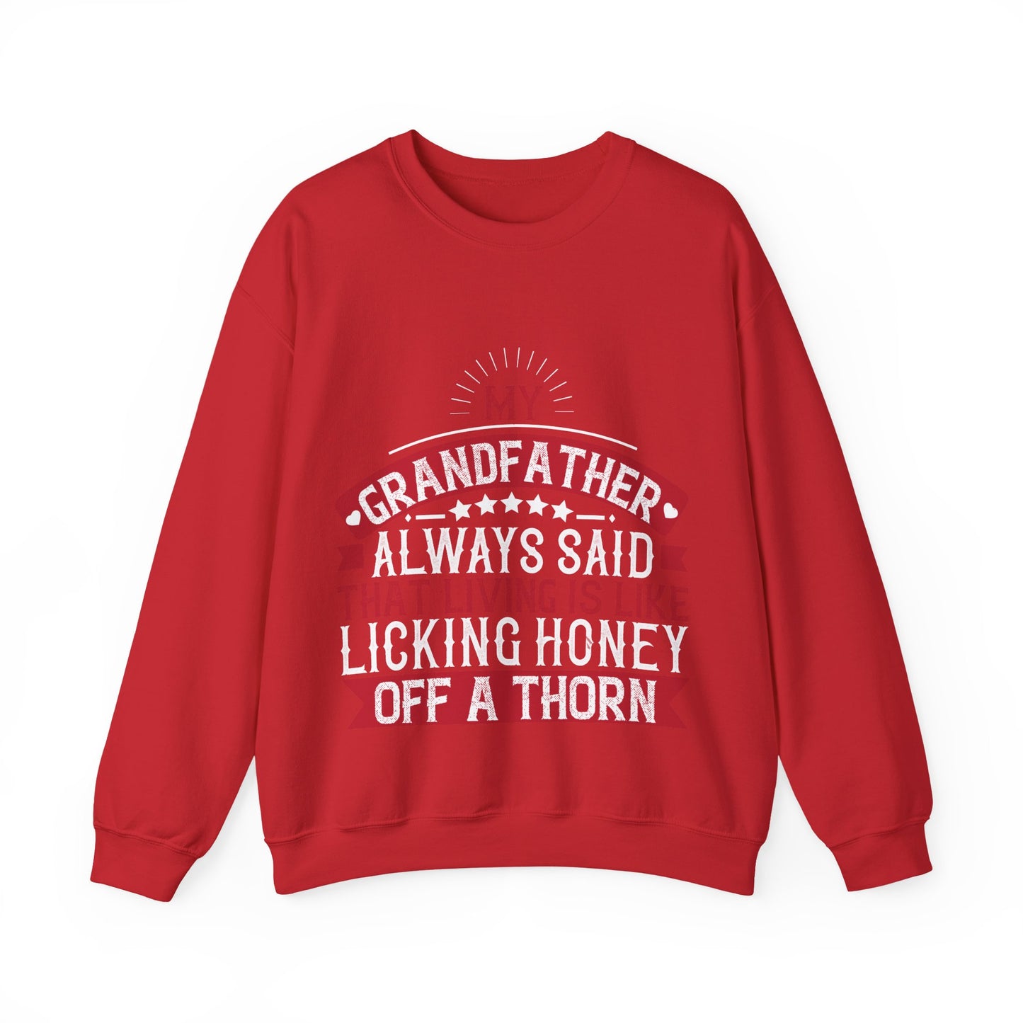 My grandfather always said that living is like licking honey off a thorn-01 — Unisex Heavy Blend Crewneck (G18000)