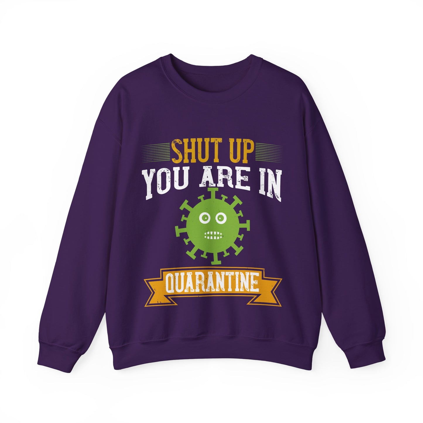 shut up you are in  quarantine-01 — Unisex Heavy Blend Crewneck (G18000)