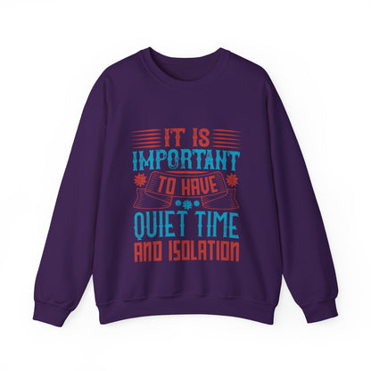 It's important to have quiet time and isolation-01 — Unisex Heavy Blend Crewneck (G18000)