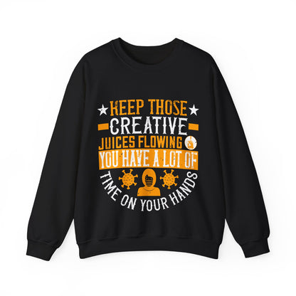 Keep those creative juices flowing. You have a lot of time on your hands!-01 — Unisex Heavy Blend Crewneck (G18000)