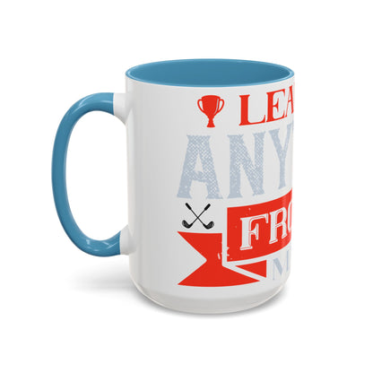 I never learned anything from a match that I won-01 — Accent Mug 11/15oz
