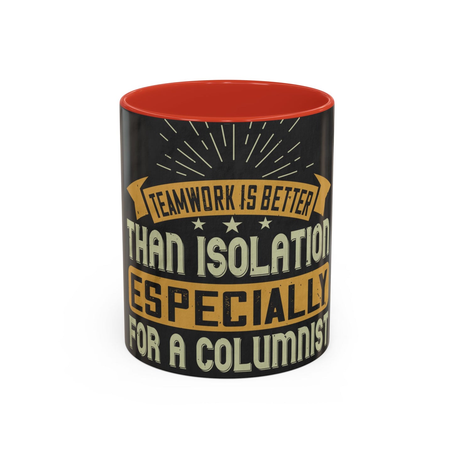 Teamwork is better than isolation, especially for a columnist — Accent Mug 11/15oz