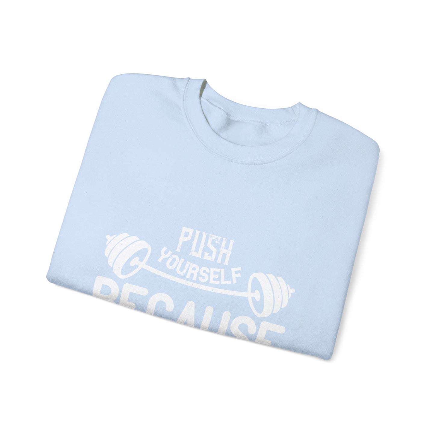 Push yourself because no one else is going to do it for you-01 — Unisex Heavy Blend Crewneck (G18000)