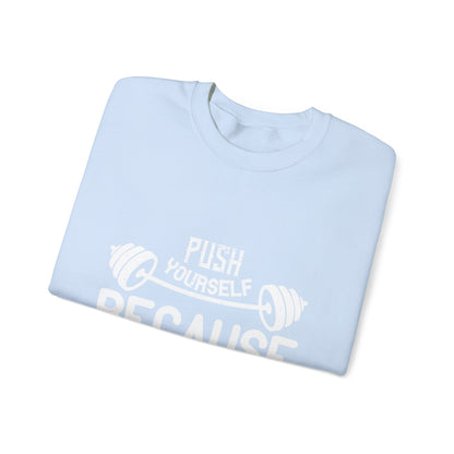 Push yourself because no one else is going to do it for you-01 — Unisex Heavy Blend Crewneck (G18000)