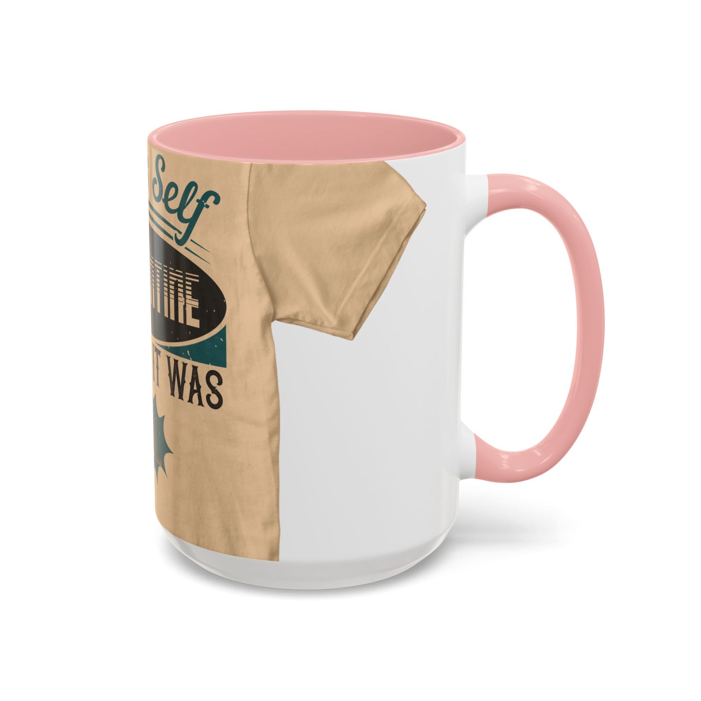 I was self-quarantine before it was cool — Accent Mug 11/15oz