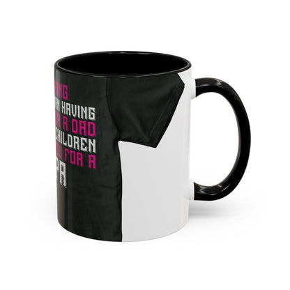The only thing better than having you for a dad-02 — Accent Mug 11/15oz