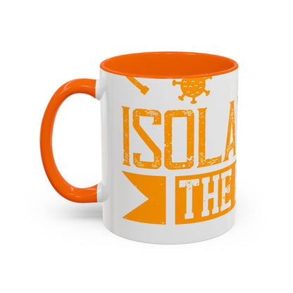 I've actually read that isolation is the enemy, so why do that to myself-01 — Accent Mug 11/15oz