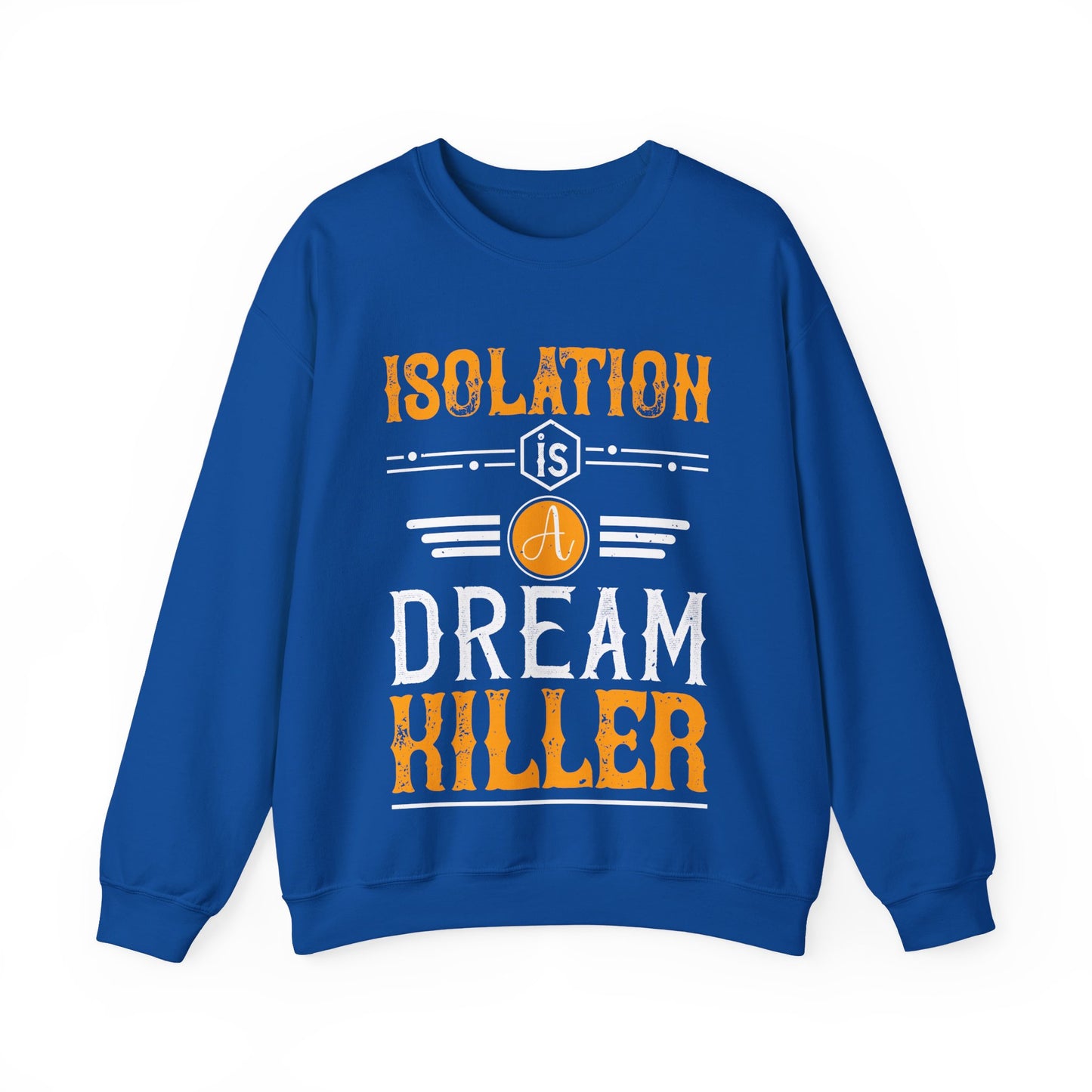 Isolation is a dream killer-01 — Unisex Heavy Blend Crewneck (G18000)