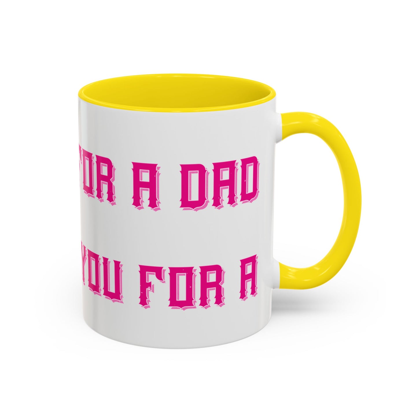 The only thing better than having you for a dad-01 — Accent Mug 11/15oz