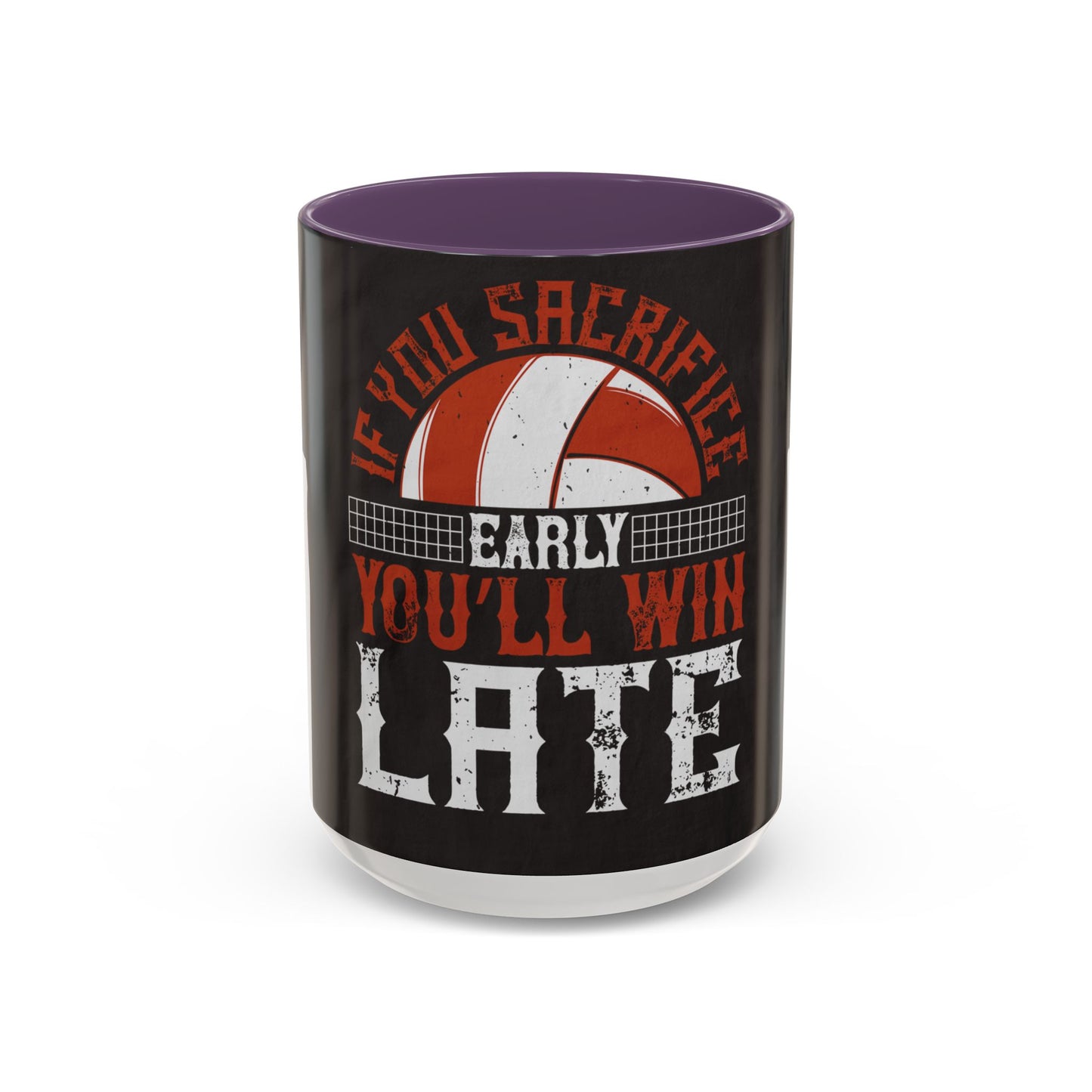 If you sacrifice early, youΓÇÖll win late-0 — Accent Mug 11/15oz