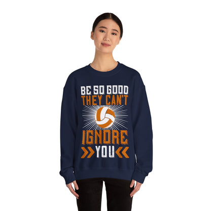 Be so good they canΓÇÖt ignore you-01 — Unisex Heavy Blend Crewneck (G18000)