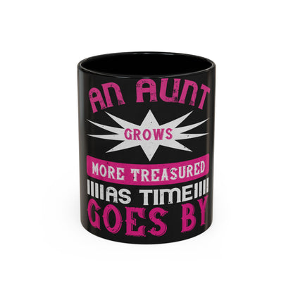 An aunt grows more treasured as time goes by — Accent Mug 11/15oz