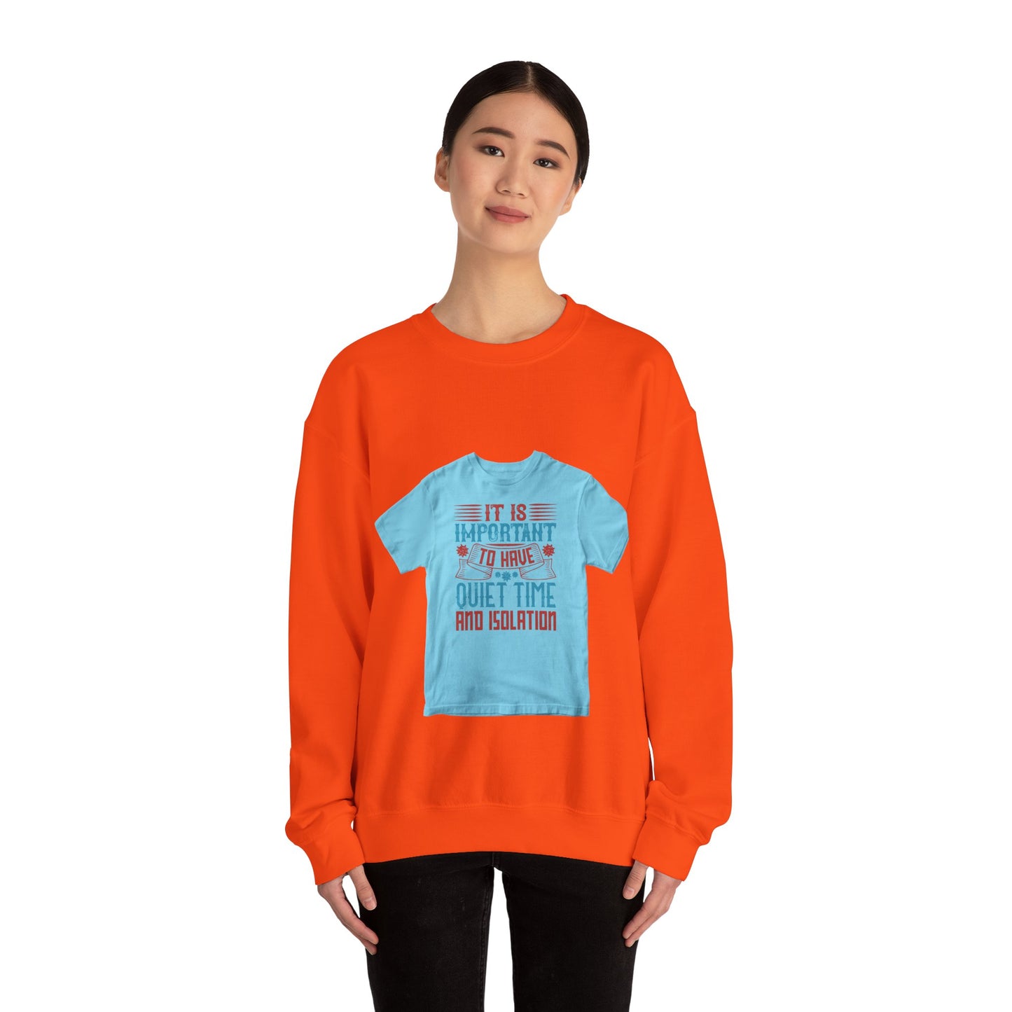 It's important to have quiet time and isolation — Unisex Heavy Blend Crewneck (G18000)