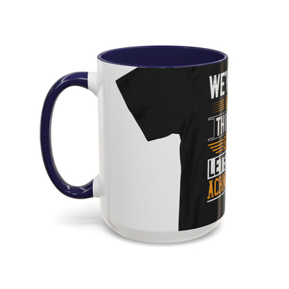 WeΓÇÖve taken a lot of things for granted. LetΓÇÖs stop and acknowledge — Accent Mug 11/15oz