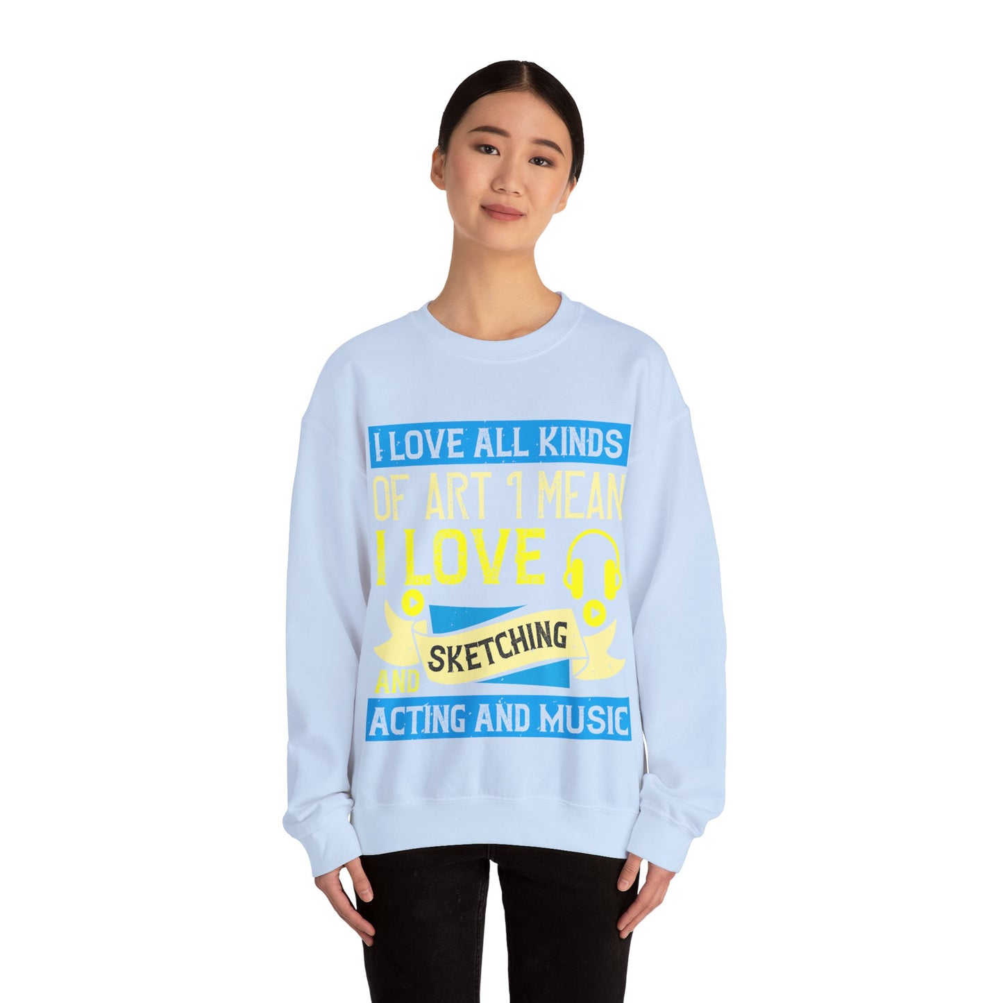 I love all kinds of art. I mean, I love sketching and acting and music-01 — Unisex Heavy Blend Crewneck (G18000)