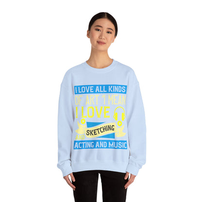 I love all kinds of art. I mean, I love sketching and acting and music-01 — Unisex Heavy Blend Crewneck (G18000)
