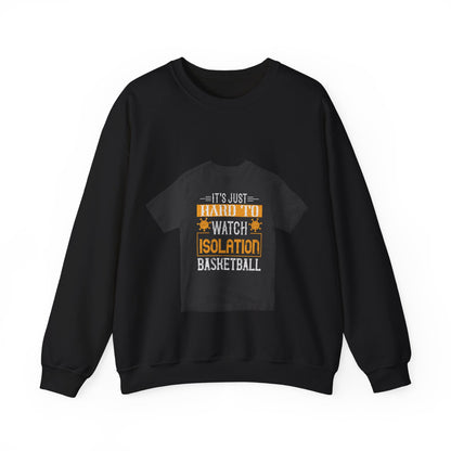It's just hard to watch isolation basketball — Unisex Heavy Blend Crewneck (G18000)