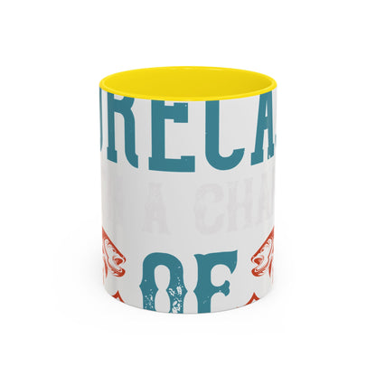 WEEKEND FORECAST WITH A CHANGE OF FISHING-01 — Accent Mug 11/15oz